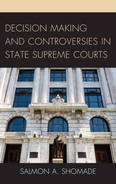 Decision Making and Controversies in State Supreme Courts