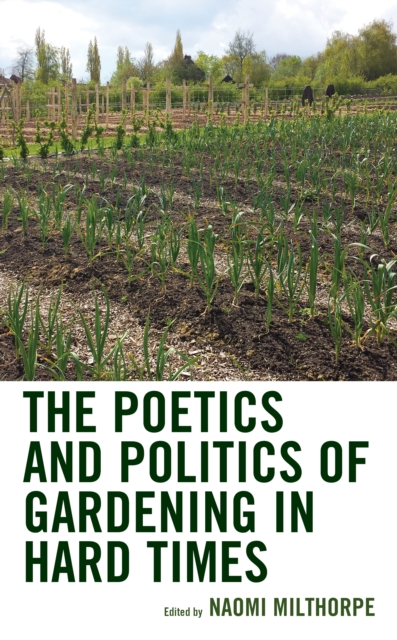 Poetics and Politics of Gardening in Hard Times