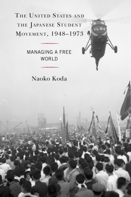 United States and the Japanese Student Movement, 1948–1973