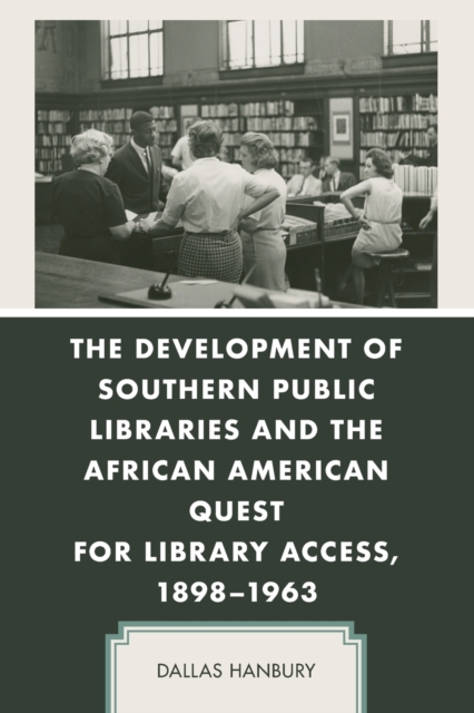 Development of Southern Public Libraries and the African American Quest for Library Access, 1898–1963