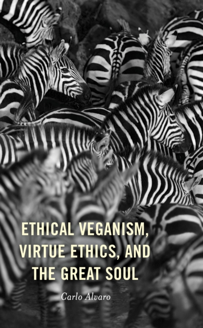Ethical Veganism, Virtue Ethics, and the Great Soul