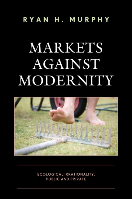 Markets against Modernity