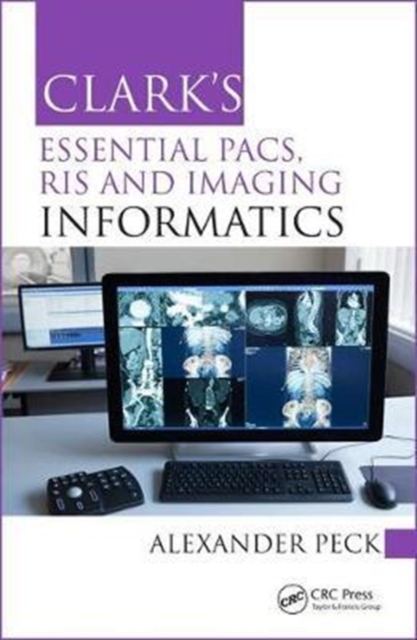 Clark's Essential PACS, RIS and Imaging Informatics