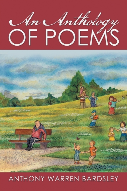 ANTHOLOGY OF POEMS By Anthony Warren Bardsley