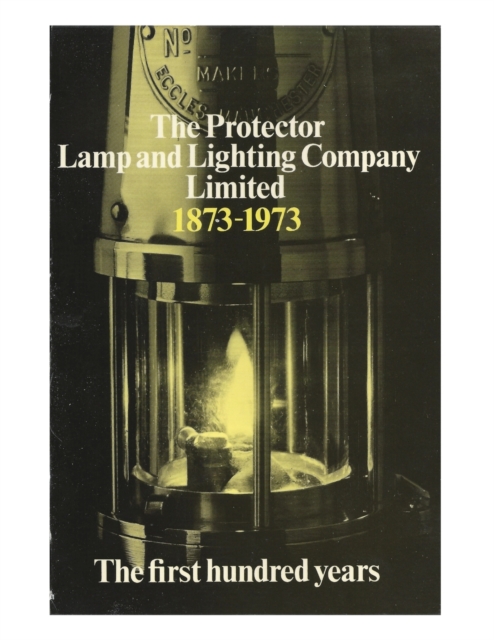 Protector Lamp and Lighting Company Limited The first 100 years