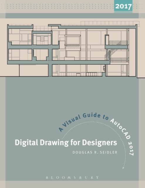 Digital Drawing for Designers: A Visual Guide to AutoCAD (R) 2017