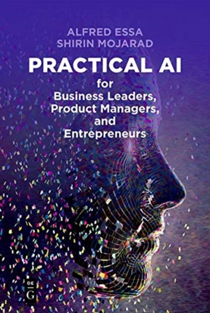Practical AI for Business Leaders, Product Managers, and Entrepreneurs