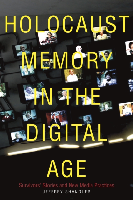 Holocaust Memory in the Digital Age