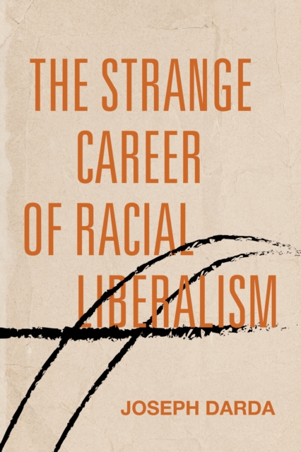 Strange Career of Racial Liberalism