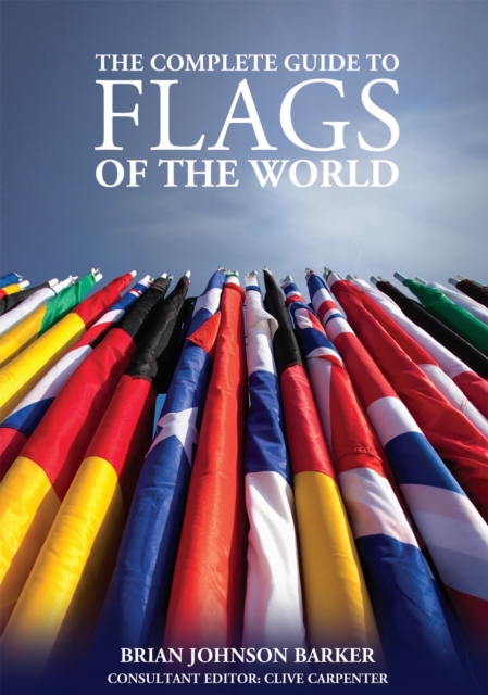 Complete Guide to Flags of the World, 3rd Edition