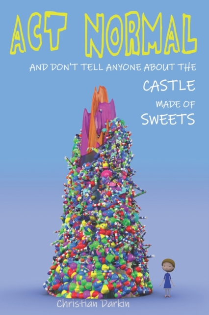 Act Normal And Don't Tell Anyone About The Castle Made Of Sweets