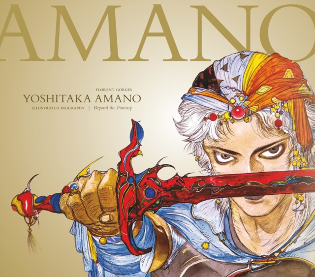 Yoshitaka Amano: The Illustrated Biography-beyond The Fantasy