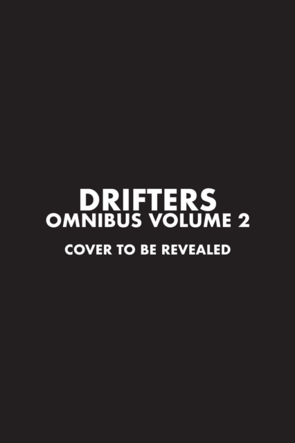 Drifters Omnibus Volume 2