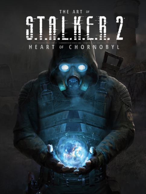 The Art of S.T.A.L.K.E.R. 2: Heart of Chornobyl