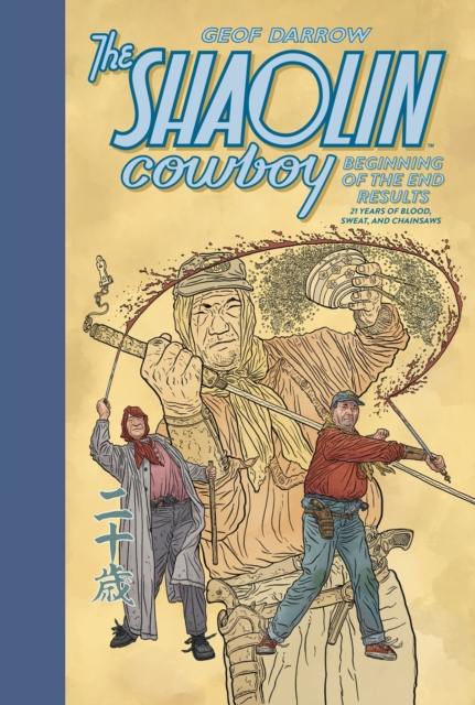 The Shaolin Cowboy: Beginning of the End Results - 21 Years of Blood, Sweat, and Chainsaws