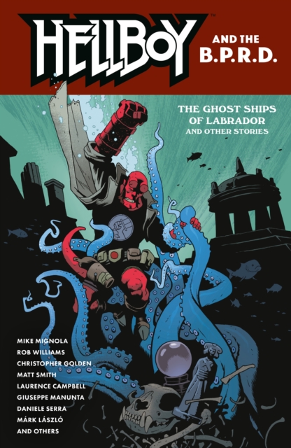 Hellboy and the B.P.R.D.: The Ghost Ships of Labrador and Other Stories