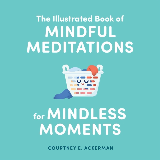 Illustrated Book of Mindful Meditations for Mindless Moments