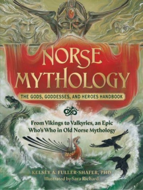 Norse Mythology: The Gods, Goddesses, and Heroes Handbook