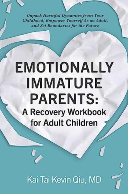 Emotionally Immature Parents: A Recovery Workbook for Adult Children