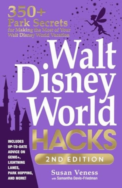 Walt Disney World Hacks, 2nd Edition