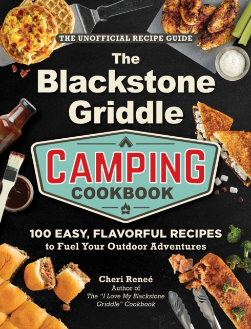 The Blackstone Griddle Camping Cookbook