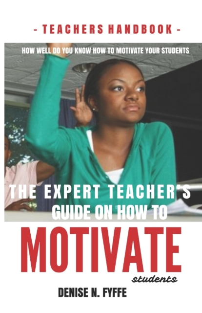 Expert Teacher's Guide on How to Motivate Students