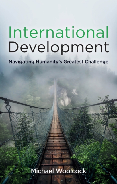 International Development: Navigating Humanity's G reatest Challenge