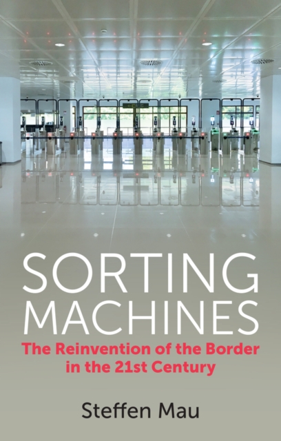 Sorting Machines: The Reinvention of the Border in  the 21st Century