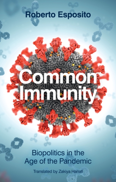 Common Immunity: Biopolitics in the Age of the Pan demic