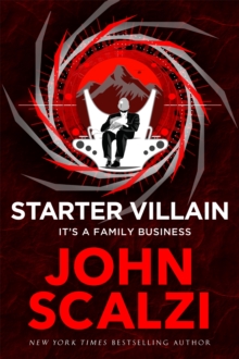 Starter Villain : A turbo-charged tale of supervillains, minions and a hidden volcano lair . . .