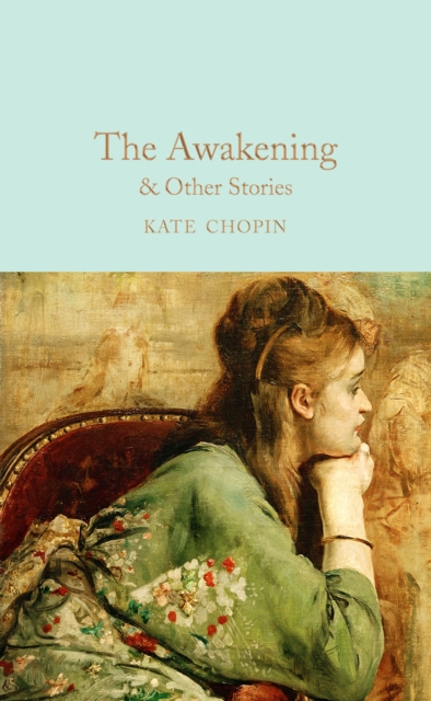 The Awakening & Other Stories (Macmillan Collector's Library)