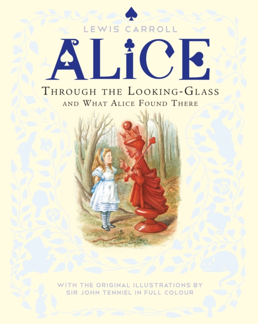 Through the Looking-Glass and What Alice Found There