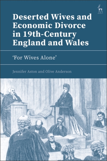 Deserted Wives and Economic Divorce in 19th-Century England and Wales