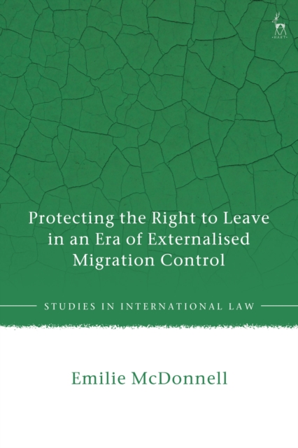 Protecting the Right to Leave in an Era of Externalised Migration Control