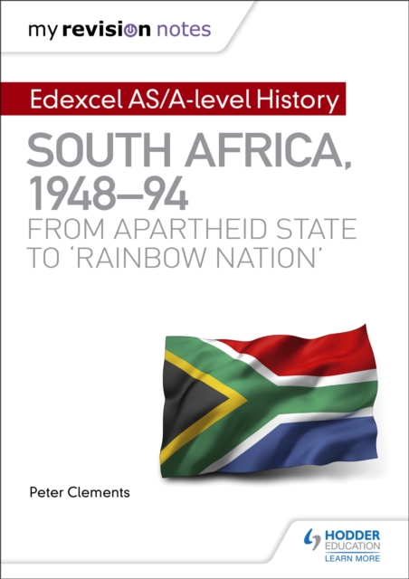 My Revision Notes: Edexcel AS/A-level History South Africa, 1948-94: from apartheid state to 'rainbow nation'