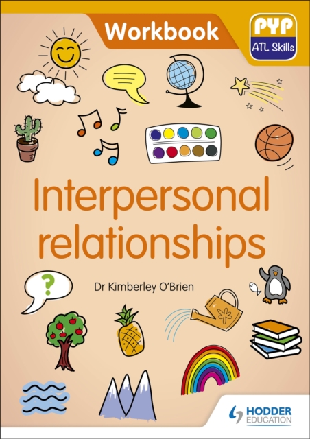 PYP ATL Skills Workbook: Interpersonal relationships