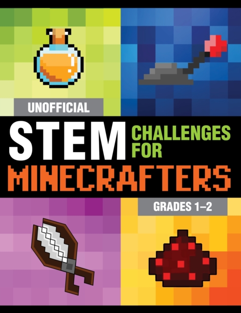 Unofficial STEM Challenges for Minecrafters: Grades 1-2