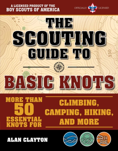 Scouting Guide to Basic Knots: An Officially-Licensed Boy Scouts of America Handbook