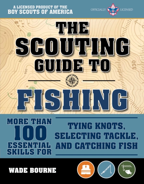 Scouting Guide to Basic Fishing: An Officially-Licensed Boy Scouts of America Handbook