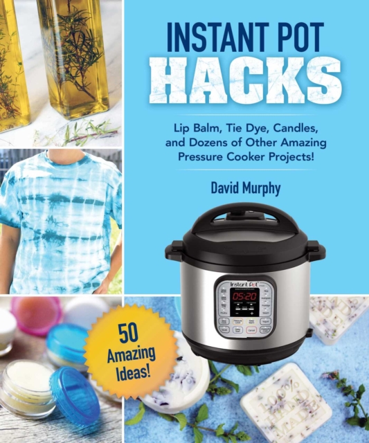 DIY Crafts & Projects for Your Instant Pot