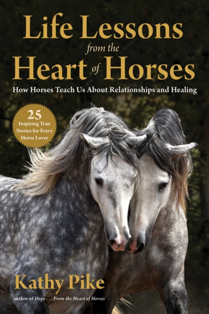 Life Lessons from the Heart of Horses