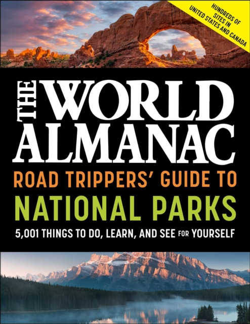 World Almanac Road Trippers' Guide to National Parks: 5,001 Things to Do, Learn, and See for Yourself