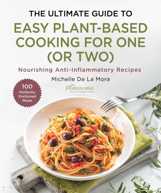 The Ultimate Guide to Easy Plant-Based Cooking for One (or Two)