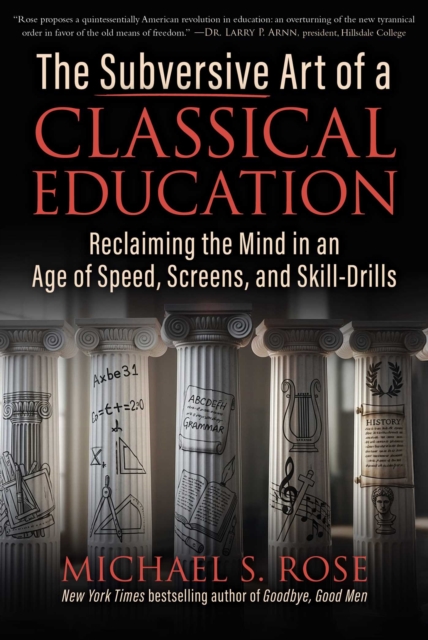 The Subversive Art of a Classical Education