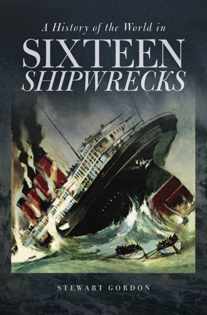 History of the World in Sixteen Shipwrecks