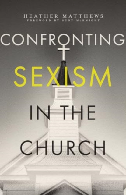 Confronting Sexism in the Church - How We Got Here and What We Can Do About It