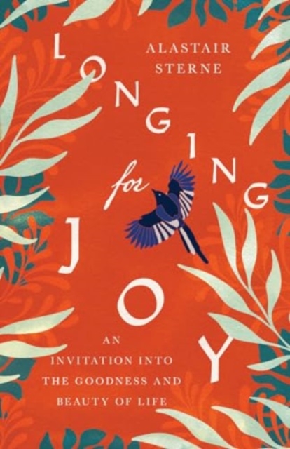 Longing for Joy - An Invitation into the Goodness and Beauty of Life