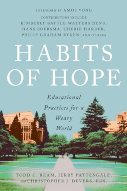 Habits of Hope - Educational Practices for a Weary World
