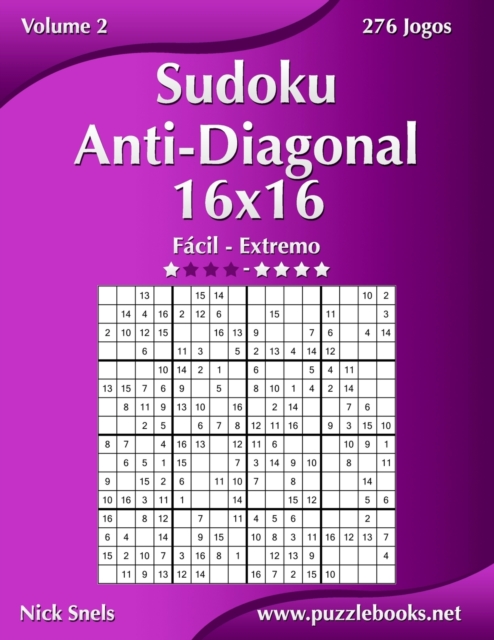 Sudoku Anti-Diagonal 16x16 - Facil ao Extremo - Volume 2 - 276 Jogos