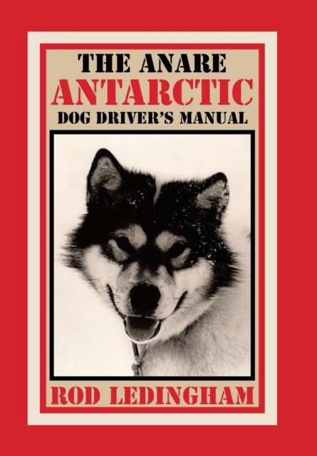 ANARE Antarctic Dog Driver's Manual